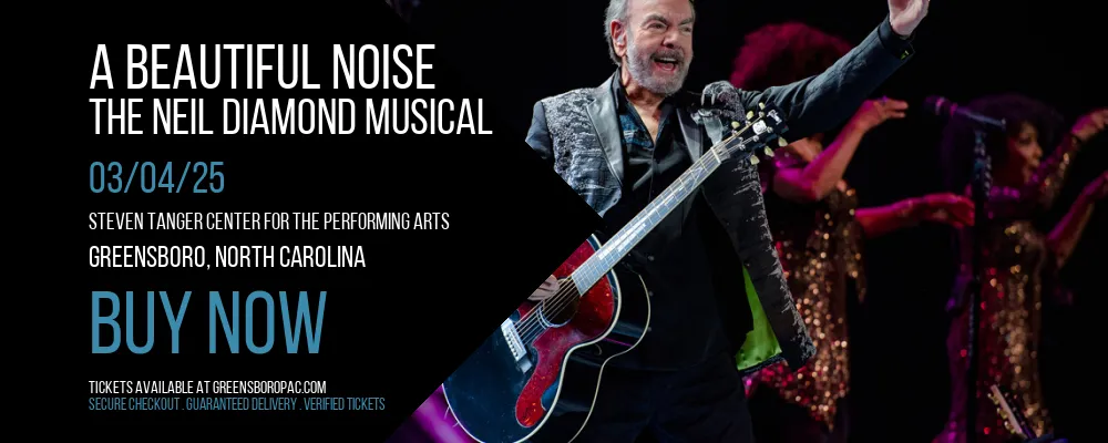 A Beautiful Noise - The Neil Diamond Musical at Steven Tanger Center for the Performing Arts